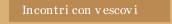 Incontri con vescovi